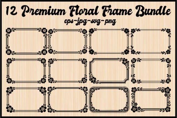 12 Premium Floral Frame Bundle: Graphics and Illustrations for Crafters