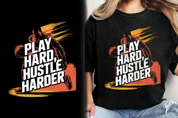 Play Hard Hustle Harder Basketball Shirt Graphics and T-Shirt Designs